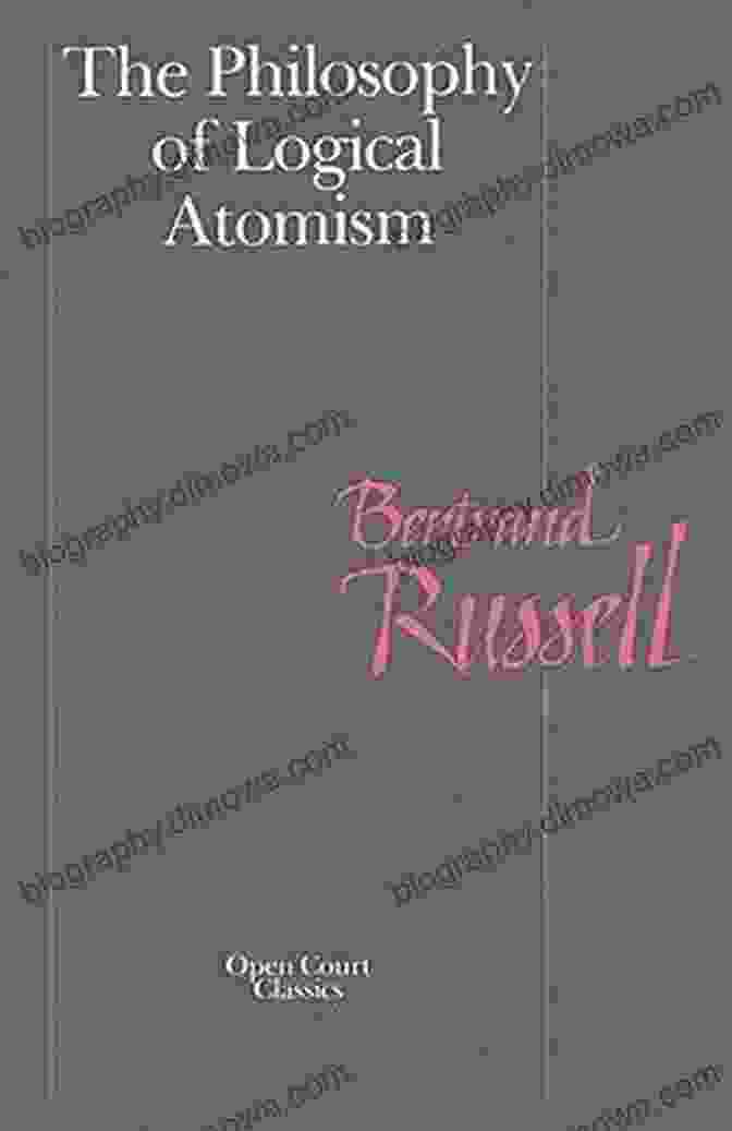 Bertrand Russell, The Prominent Philosopher And A Pioneering Figure In Logical Atomism The Philosophy Of Logical Atomism: A Centenary Reappraisal (History Of Analytic Philosophy)