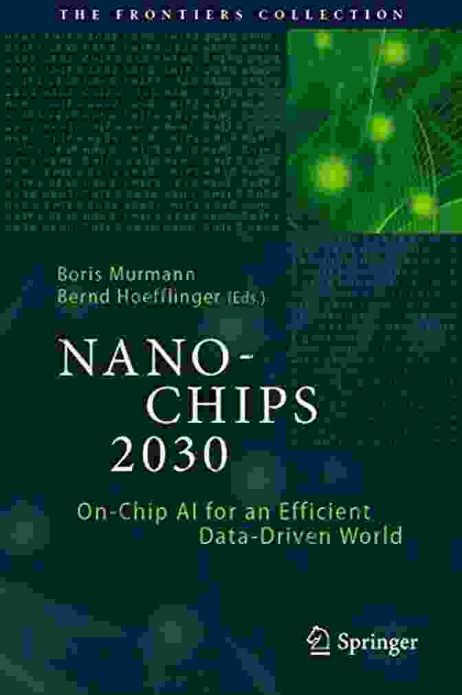 On Chip AI For An Efficient Data Driven World NANO CHIPS 2030: On Chip AI For An Efficient Data Driven World (The Frontiers Collection)