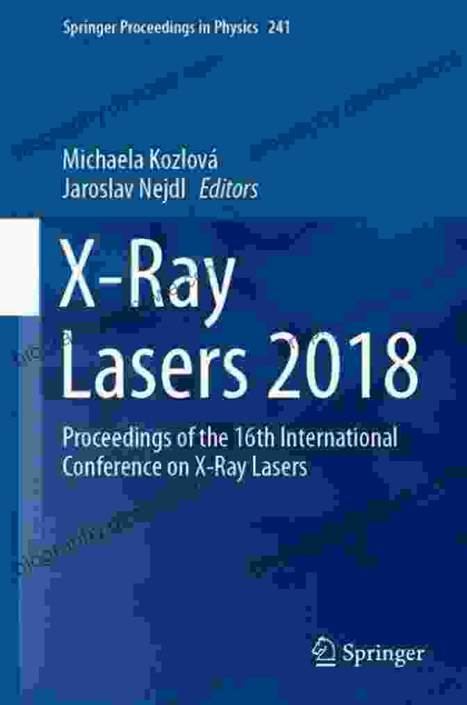 Proceedings Of The 16th International Conference On Ray Lasers X Ray Lasers 2024: Proceedings Of The 16th International Conference On X Ray Lasers (Springer Proceedings In Physics 241)