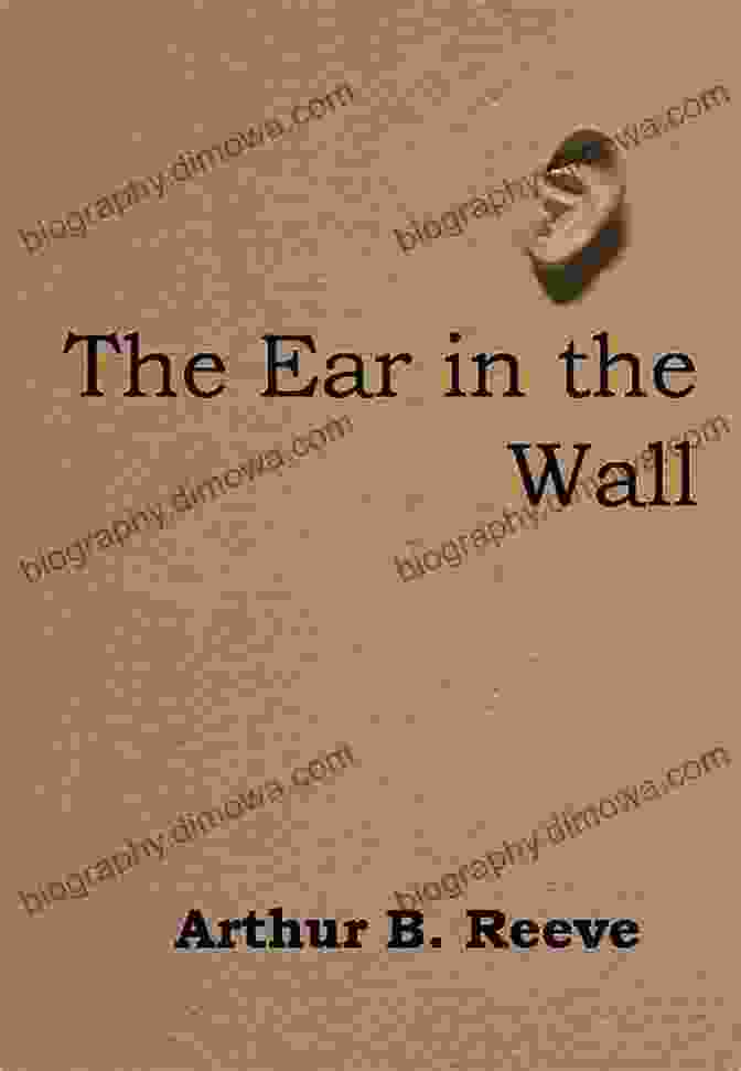 The Ear In The Wall Book Cover The Ear In The Wall: Detective Craig Kennedy S Mystery Case