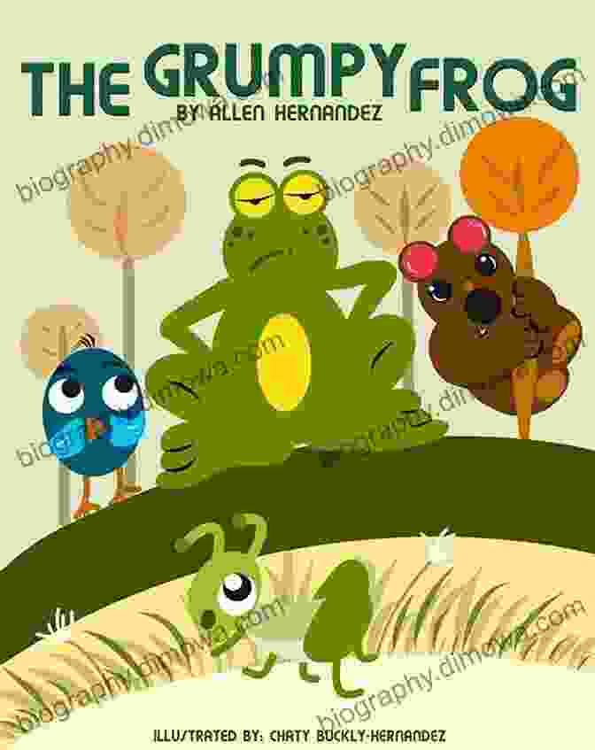 The Grumpy Frog By Allen Hernandez The Grumpy Frog Allen Hernandez