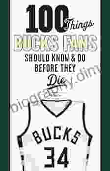 100 Things Bucks Fans Should Know Do Before They Die (100 Things Fans Should Know)