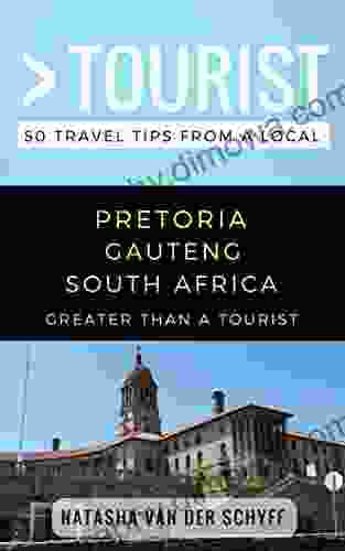 Greater Than A Tourist Pretoria Gauteng South Africa: 50 Travel Tips From A Local (Greater Than A Tourist South Africa)