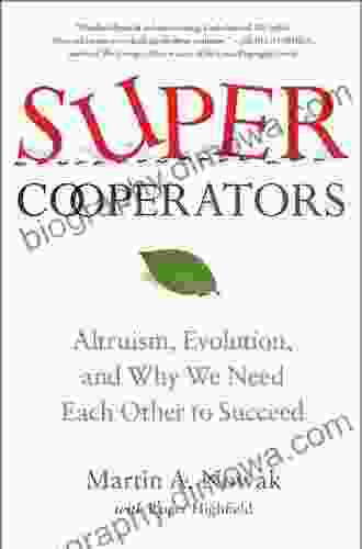 SuperCooperators: Altruism Evolution And Why We Need Each Other To Succeed