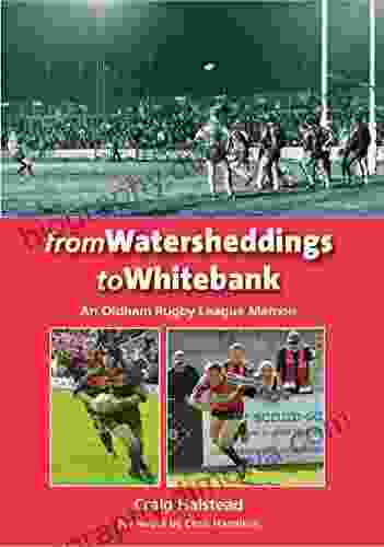 From Watersheddings To Whitebank: An Oldham Rugby League Memoir