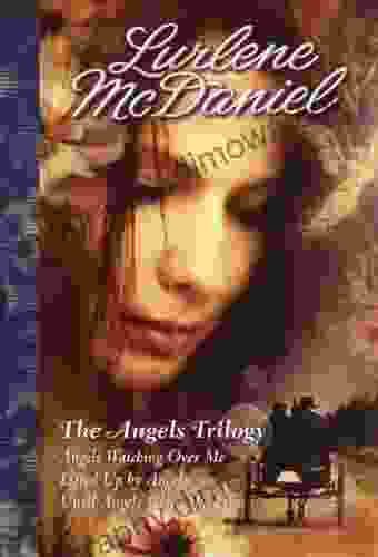 The Angels Trilogy: Angels Watching Over Me Lifted Up By Angels Until Angels Close My Eyes