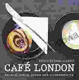 Cafe London: Brunch Lunch Coffee And Afternoon Tea (London Guides)