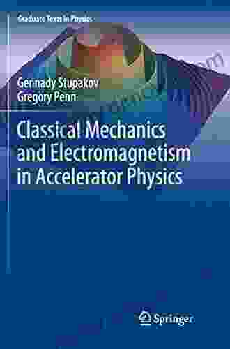 Classical Mechanics And Electromagnetism In Accelerator Physics (Graduate Texts In Physics)