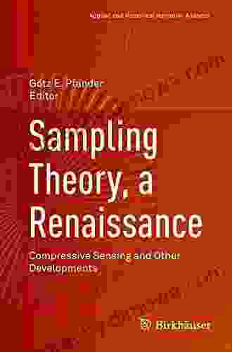 Sampling Theory A Renaissance: Compressive Sensing And Other Developments (Applied And Numerical Harmonic Analysis)