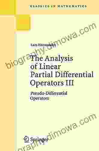 The Analysis of Linear Partial Differential Operators III: Pseudo Differential Operators (Classics in Mathematics 256)