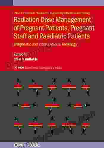 Radiation Dose Management Of Pregnant Patients Pregnant Staff And Paediatric Patients: Diagnostic And Interventional Radiology (IPEM IOP In Physics And Engineering In Medicine And Biology)