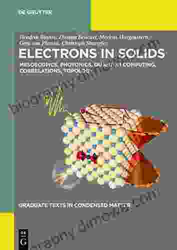 Electrons In Solids: Mesoscopics Photonics Quantum Computing Correlations Topology (Graduate Texts In Condensed Matter)