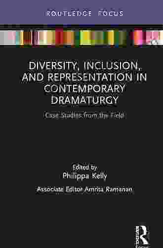 Diversity Inclusion and Representation in Contemporary Dramaturgy: Case Studies from the Field (Focus on Dramaturgy)