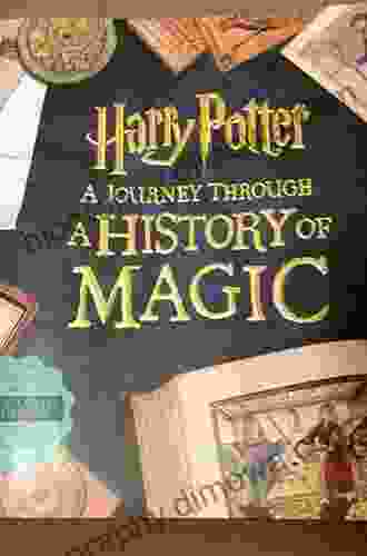 Harry Potter A Journey Through A History of Magic