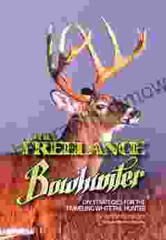 The Freelance Bowhunter: DIY Strategies For The Traveling Whitetail Hunter