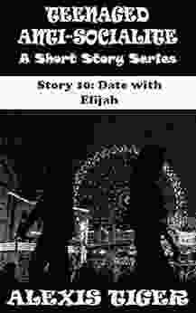 Teenaged Anti Socialite: A Short Story Story 10: Date With Elijah