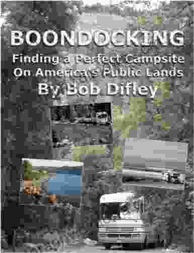 BOONDOCKING: Finding A Perfect Campsite On America S Public Lands