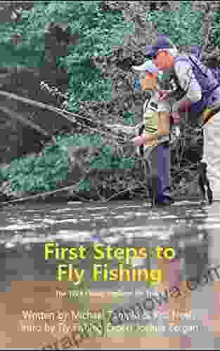 First Steps To Fly Fishing: The 1924 Classic Updated For Today