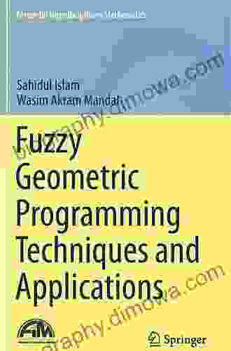 Fuzzy Geometric Programming Techniques And Applications (Forum For Interdisciplinary Mathematics)