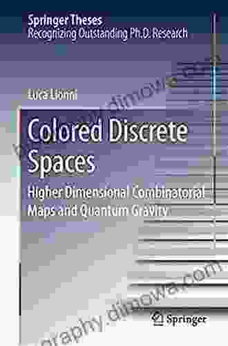 Colored Discrete Spaces: Higher Dimensional Combinatorial Maps And Quantum Gravity (Springer Theses)