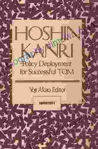 Hoshin Kanri: Policy Deployment For Successful TQM