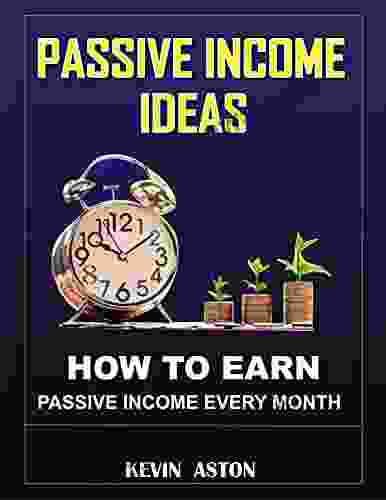 Passive Income Ideas: How To Earn Passive Income Every Month