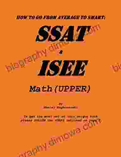 How To Go From Average To Smart: : SSAT ISEE (Math UPPER)