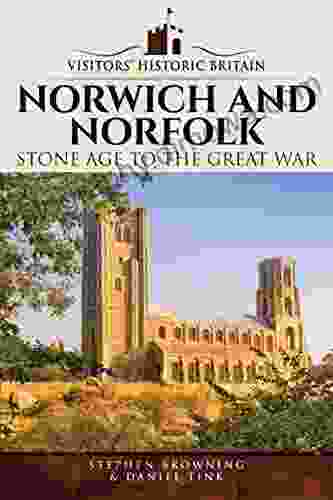 Norwich And Norfolk: Stone Age To The Great War (Visitors Historic Britain)