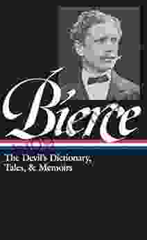 Ambrose Bierce: The Devil S Dictionary Tales Memoirs (LOA #219): In The Midst Of Life (Tales Of Soldiers And Civilians) / Can Such Things Be? / The / Selected Stories (Library Of America)