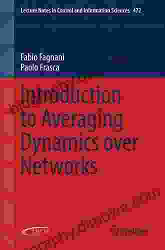 Introduction To Averaging Dynamics Over Networks (Lecture Notes In Control And Information Sciences 472)