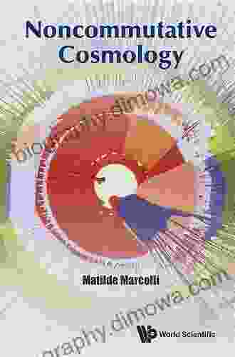 Noncommutative Cosmology (Mathematical Physics) Matilde Marcolli