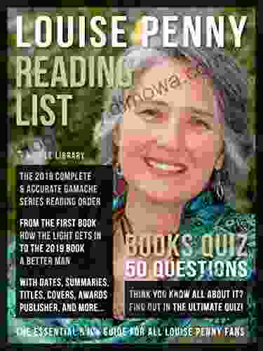 Louise Penny Reading List And Quiz: Complete Louise Penny Checklist With Reading Order Of Chief Inspector Armand Gamache And Details Plus A Quiz (Reading List Guides)