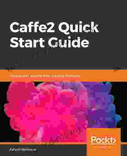 Caffe2 Quick Start Guide: Modular and scalable deep learning made easy