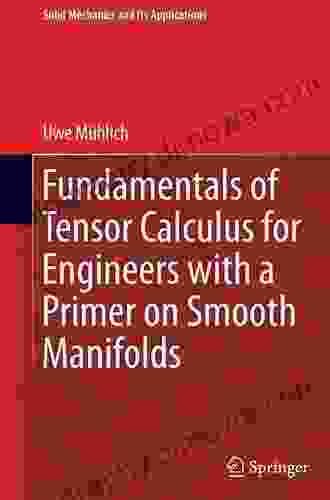 Fundamentals Of Tensor Calculus For Engineers With A Primer On Smooth Manifolds (Solid Mechanics And Its Applications 230)