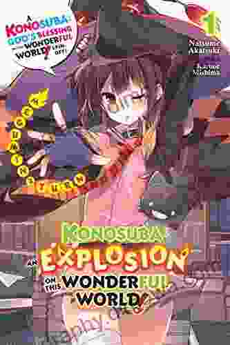 Konosuba: An Explosion On This Wonderful World Vol 1 (light Novel): Megumin S Turn (Konosuba: An Explosion On This Wonderful World (light Novel))