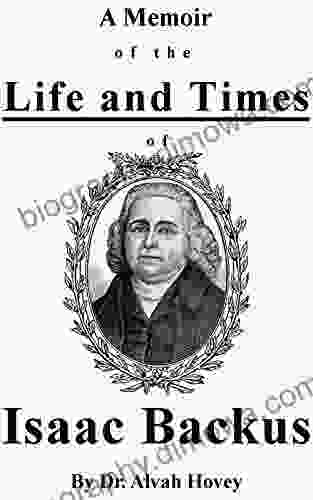 A Memoir Of The Life And Times Of The Rev Isaac Backus