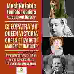 Most Notable Female Leaders Throughout History : Cleopatra VII Queen Victoria Queen Elizabeth Margaret Thatcher Biography Of Famous People Junior Scholars Edition Children S Biography