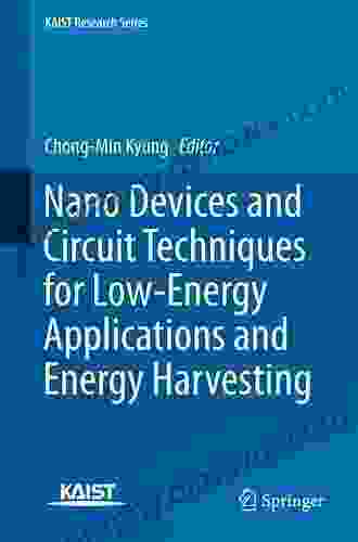 Nano Devices And Circuit Techniques For Low Energy Applications And Energy Harvesting (KAIST Research Series)