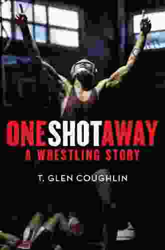 One Shot Away: A Wrestling Story