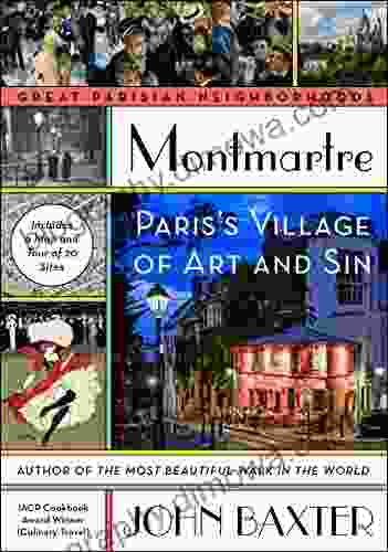 Montmartre: Paris S Village Of Art And Sin (Great Parisian Neighborhoods)