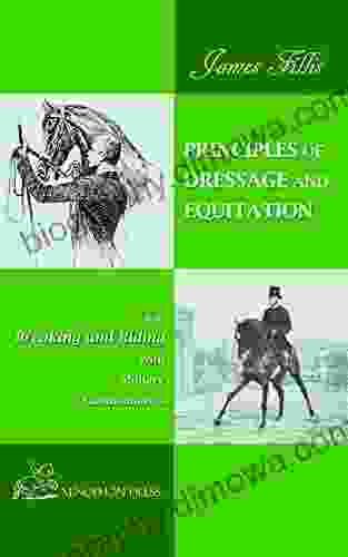 PRINCIPLES OF DRESSAGE AND EQUITATION: Also Known As BREAKING AND RIDING With Military Commentaries The Definitive Edition