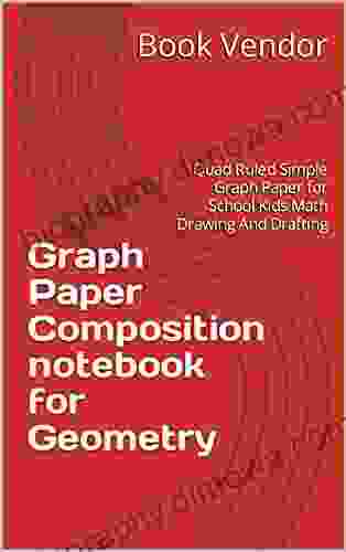 Graph Paper Composition Notebook For Geometry: Quad Ruled Simple Graph Paper For School Kids Math Drawing And Drafting