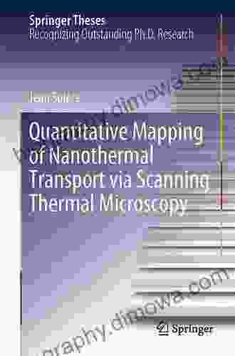 Quantitative Mapping Of Nanothermal Transport Via Scanning Thermal Microscopy (Springer Theses)