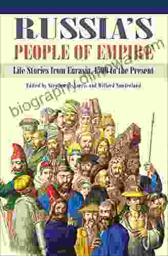 Russia S People Of Empire: Life Stories From Eurasia 1500 To The Present