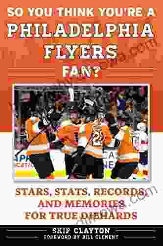 So You Think You Re A Philadelphia Flyers Fan?: Stars Stats Records And Memories For True Diehards (So You Think You Re A Team Fan)