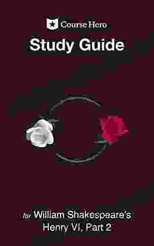 Study Guide for William Shakespeare s Henry VI Part 2 (Course Hero Study Guides)