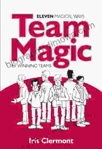 Team Magic: Eleven Magical Ways for Winning Teams