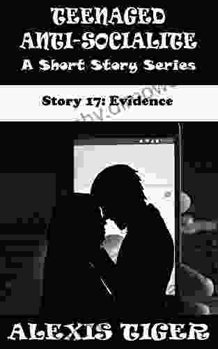 Teenaged Anti Socialite: A Short Story Story 17: Evidence