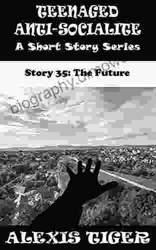 Teenaged Anti Socialite: Teenaged Anti Socialite Story 35: The Future