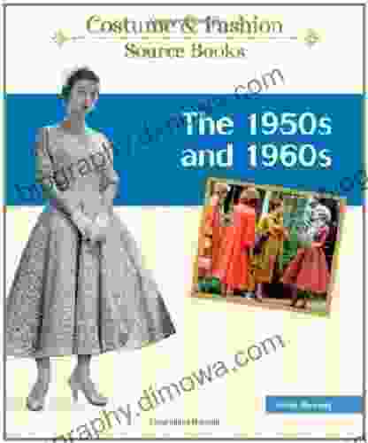 The 1950s and 1960s (Costume and Fashion Source Books)